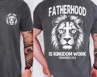 Fatherhood Is Kingdom Work Shirt, Comfort Colors Lion Jesus T-Shirt, Proverbs 22 6 Faith Based Fathers Day Gift For Men Tee
