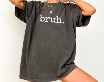 Comfort Colors Bruh Shirt, Sarcastic Minimalist Bruh Shirt, Funny Slogan Humor Teen Boy Gift For Brothers, Trendy Memes Generation Shirt