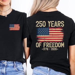 250 Years of Freedom Shirt, 1776-2026 USA Flag Patriotic Tee, 250th Anniversary T-Shirt image 1