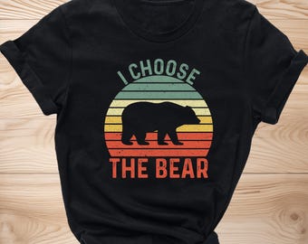 I Choose the Bear Shirt, Feminist Smash Patriarchy Shirt, Female Empowerment Womens Rights Tshirt, Funny Protest Bear Gift for Her Shirt