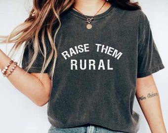 Comfort Colors Raise Them Rural Shirt, Country Mama Small Town Crunchy Farm Wife Homestead Tee, Crunchy Homeschooling Mama Gift TShirt