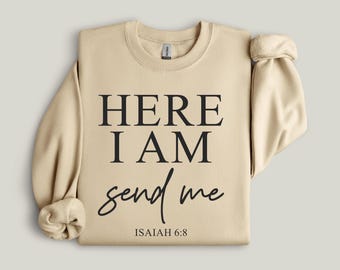 Here I Am Send Me Sweatshirt, Isaiah 6:8 Sweat, Bible Verse Religious Christian Jesus Lover Sweater