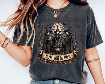 Girls Will Be Girls Witch Comfort Colors Shirt, Vintage Witch Halloween Shirt, Women Witchy Vibes Shirt, Dark Humor Feminist Tee