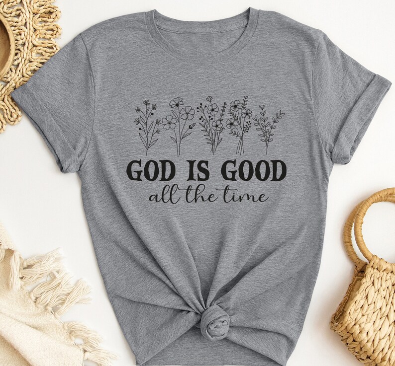 Christian God is Good All the Time Shirt, Boho Christian T Shirt for