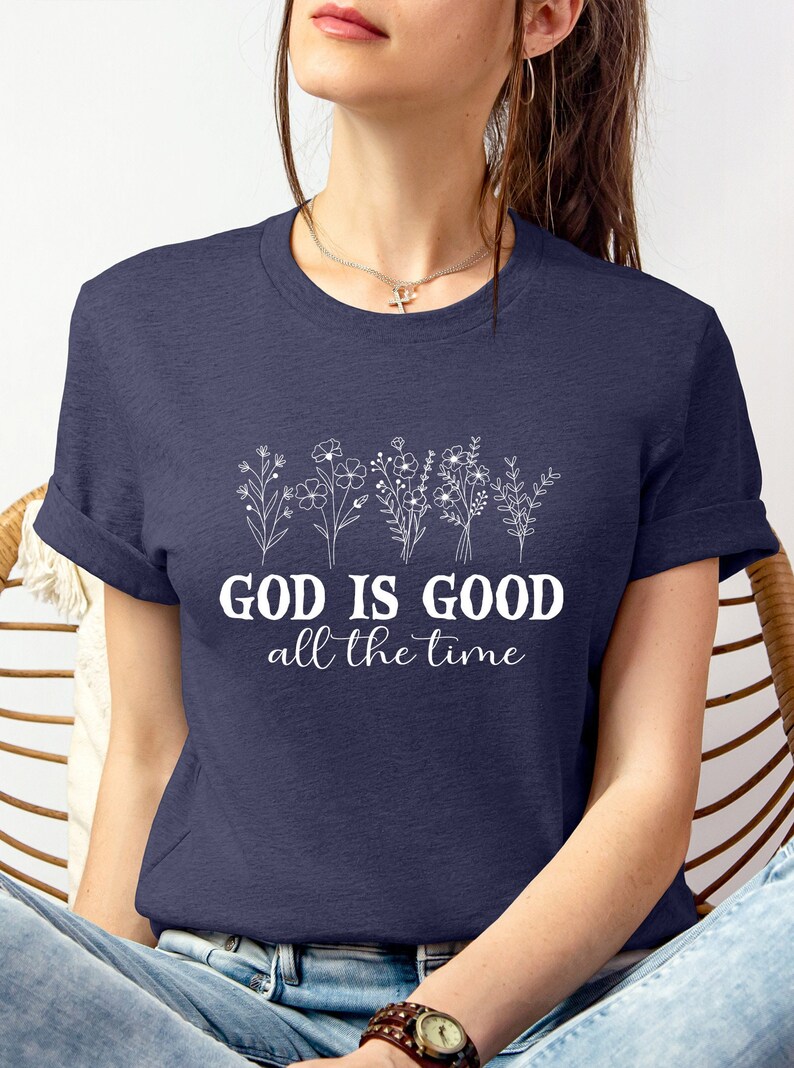 Christian God is Good All the Time Shirt, Boho Christian T Shirt for