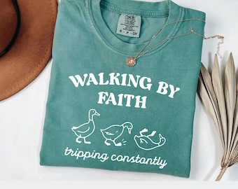 Walking By Faith Tripping Constantly Comfort Colors T-shirt, Funny Christian Goose Duck Shirt, Christian Religious Bible Verse Faith TShirt