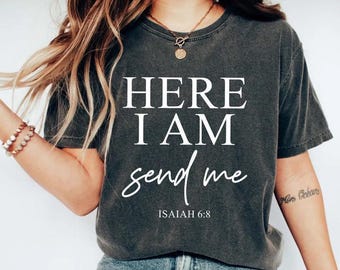 Comfort Colors Here I Am Send Me Shirt Isaiah 6:8 Bible Verse Tee, Christian Missionary Tshirt, Religious Church Shirt, Faith Quote Shirt