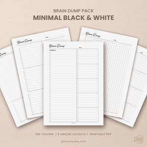 May include: A set of five white printable pages titled Brain Dump in black ink. The layouts include dot grid, lined sections with checkboxes, and graph paper. Each page features a header for the date and the text Brain Dump at the top.