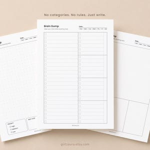 May include: Three white paper sheets with black ink layouts titled Brain Dump. The left sheet has a dot grid and priority box. The center sheet features a two-column checklist. The right sheet contains blank sections. Text reads: No categories. No rules. Just write.