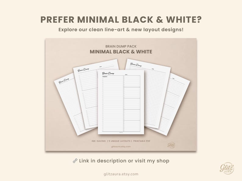 Pode incluir: Um conjunto de cinco folhas de papel branco com layouts impressos em preto para brain dumping, incluindo formatos de grade, linhas e se&ccedil;&otilde;es. O texto diz: PREFER MINIMAL BLACK & WHITE? Explore our clean line-art & new layout designs! BRAIN DUMP PACK MINIMAL BLACK & WHITE. INK-SAVING | 9 UNIQUE LAYOUTS | PRINTABLE PDF. Link in description or visit my shop glitzaura.etsy.com.