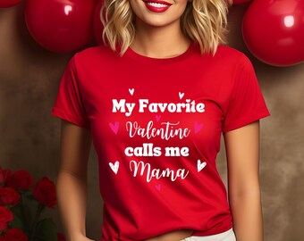 My Favorite Valentine Calls Me Mama Valentines Day T-Shirt,Mama Tee, Valentines Day for Mom, Valentines Day Gift, Mom Valentine's