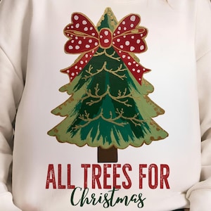 All Trees for Christmas Png, Christmas Tree Png, Christmas Shirt Png, Christmas Png, Merry Christmas Png, Sublimation Designs, Png File