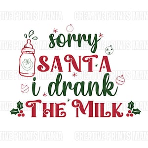 Sorry Santa I drank The milk SVG, Funny Santa Baby Kids Christmas Svg, Santa&#39;s Favorite Svg, Christmas Shirt Svg, Baby Christmas svg cricut
