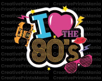 I Love The 80s svg png, 80s birthday Retro svg, 80s Retro svg, 80s Party svg, I Love 80s Vintage SVG, Eighties svg, 80s theme Svg, 1980s svg