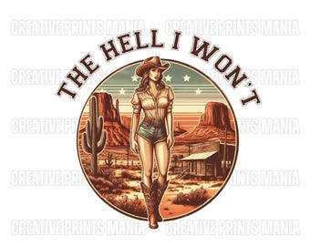 The hell i wont png, Western cowgirl png sublimation design, Trendy Shirt png, Western shirt png, Cowgirl sublimation Png, Sassy quote png