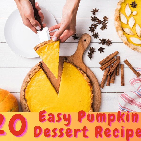 20 Easy Pumpkin Dessert Recipes, Pumpkin Pie Recipes, Fall Baking, Holiday Desserts Cookbook,  Sweet Pumpkin Treats, Autumn Recipe Book