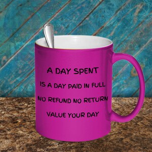 A day spent mug, coffee mug, ceramic mug, coffee cup, mug with metallic coating, inspirational mug, gift for her, birthday gift, coffee cup