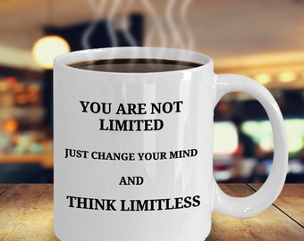 Not limited mug, coffee mug, ceramic mug, coffee cup, morning coffee mug, gift for her, birthday gift, inspirational mug, tea mug
