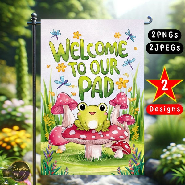 Garden Flag Welcome To Our Pad Frog and Mushrooms Png + Jpg, Cottagecore Garden Flag, Frog Welcome Sign, 12x18 Garden Flag Frog Sublimation