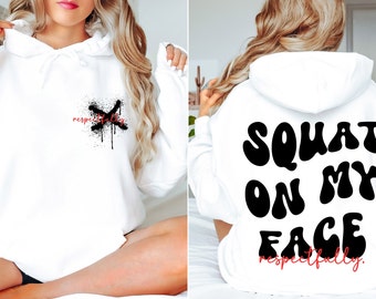 Squat on My Face Hoodie, Squat On My Face, Funny Hoodie, Funny Shirt, I Love My Girlfriend Shirt