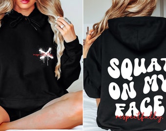 Squat on My Face Hoodie, Squat On My Face, Funny Hoodie, Funny Shirt, I Love My Girlfriend Shirt