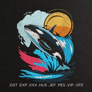 May include: Embroidered design featuring a killer whale leaping from blue and pink waves, with a yellow and orange sun. The whale is black and white, set against a black background. Text at the bottom reads .DST .EXP .XXX .HUS .JEF .PES .VIP .VP3.