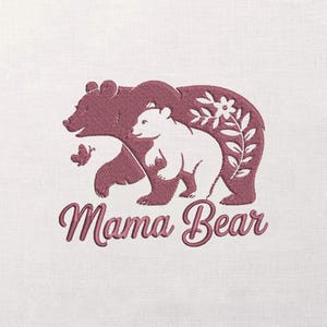 May include: Embroidered design of a mama bear and cub, with a butterfly and floral details. The text "Mama Bear" is written in a cursive font below the bears. The design is in burgundy and white on a light background.