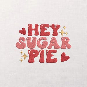 Hey Sugar Pie Embroidery Design, Retro Lettering Phrase, Hearts And Sparkles Stitch, Love Quote Patch Pattern