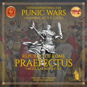 Praefectus. Republic of Rome. 28 mm Miniatures. Punic Wars: Hannibal at the Gates. Produced by Tofer’s Miniatures.
