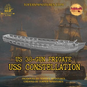 May include: A gray model of the US 38-Gun Frigate USS Constellation, a detailed miniature ship. The image includes the text "TOFERSMINIATURES.COM" and "1:700". The model is set against a backdrop of sailing ships.