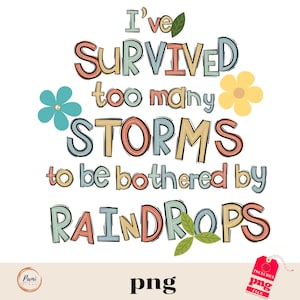 Eu sobrevivi a muitas tempestades para ser incomodado por gotas de chuva png sublimação design download, design download, citações motivacionais png