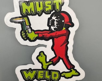 Must Weld Zombie Sticker, Welder Gift, UV Resistant Vinyl