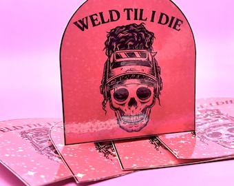Weld Til I Die Sticker, Female Welder Skeleton, Holographic Vinyl