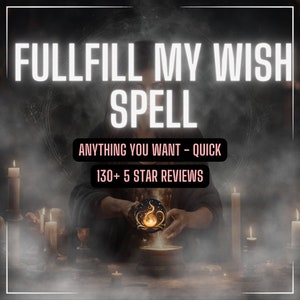 Fulfill ANY Wish Spell | 5000+ Clients | Custom Made for you | Fast Results | Life Spell, Health Spell, Money Spell, Whatever you want