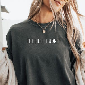 Comfort Colors® The Hell I Won&#39;t Shirt, Retro Western T-Shirt, Vintage Cowgirl Shirt, Retro Rodeo Tee, Country Western Shirt
