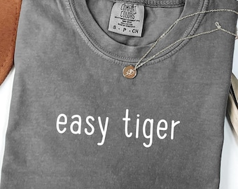 Easy Tiger Comfort Colors® Shirt, Retro Tiger, Motivational T-Shirt, Aesthetic Tiger Tee, Hippie Shirt, Retro Boho Tshirt, Wild Animal Shirt