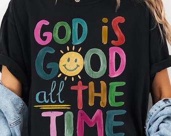God is Good All The Time Comfort Colors Shirt, God Lover T-Shirt, Christian Bible Verse Tee, Jesus Lover Tshirt