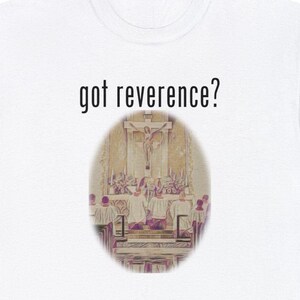 Got Reverence? Catholic Unisex Heavy Cotton Tee