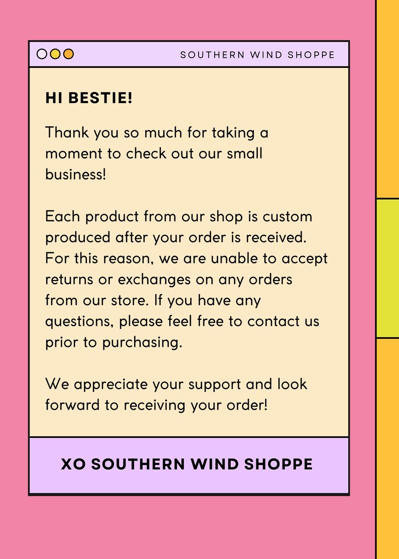 Puede incluir: Un gr&aacute;fico rosa y amarillo con el texto "HI BESTIE!" y "XO SOUTHERN WIND SHOPPE." El texto agradece al cliente por visitar la peque&ntilde;a empresa y explica el proceso de producci&oacute;n personalizado.