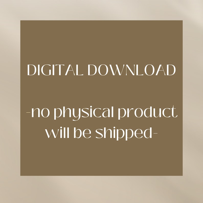 May include: A brown square with white text that reads "DIGITAL DOWNLOAD - no physical product will be shipped -"