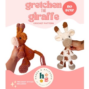 May include: Two crochet giraffe patterns are shown. One is brown and the other is white with brown spots. The text "Gretchen the Giraffe Crochet Pattern" is displayed in pink, along with "no sew" and "Two body styles included!"