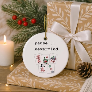 Mahjong Themed Christmas Ornament Pause...Nevermind Ceramic ornament Mahjong Lover Gift for Mom Hostess Gift Holiday Ornament Mahjong Friend