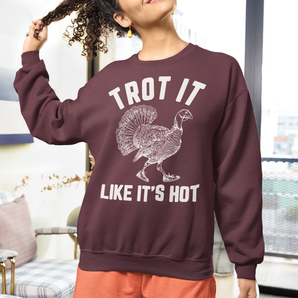 Turkey Trot, Thanksgiving Sweatshirt, funny shirts, puns, trot it like it's hot, drop it like its hot, funny Thanksgiving, vintage style