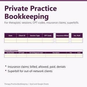 May include: A digital bookkeeping template for therapists titled Private Practice Bookkeeping. It features tables for tracking sessions, CPT codes, insurance claims, and superbills, with columns for dates, client IDs, fees, and units in a clean layout.