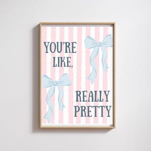 You&#39;re Like Really Pretty