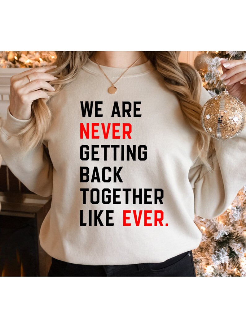 We Are Never Getting Back Together Like Ever Shirt, Eras shirt, Bella & Canvas T-shirt, Oversize Sweatshirt, Trendy Concert Graphic Tee image 2