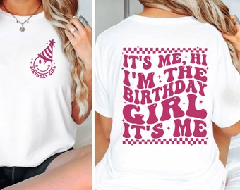 It's Me Hi I'm The Birthday Girl Shirt, Girl Birthday T-shirt, Retro Birthday Sweathirt, Birthday Queen Party, Song Shirt, Birthday Gift Tee