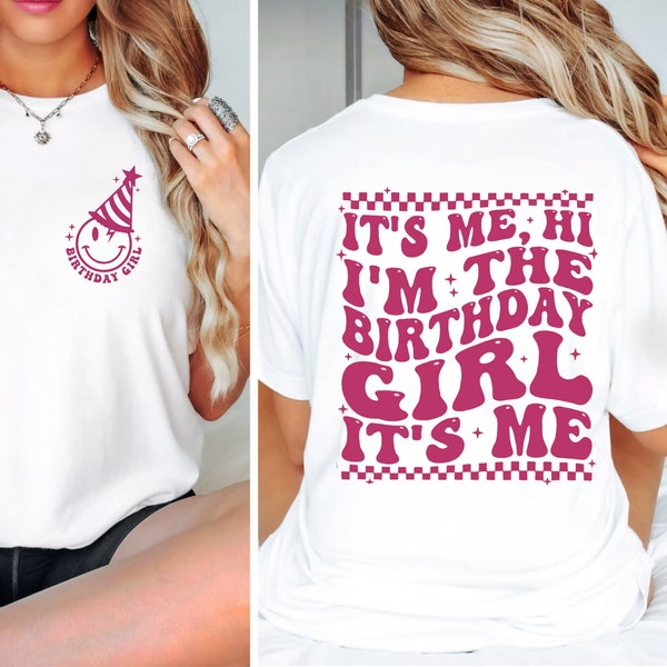 It's Me Hi I'm The Birthday Girl Shirt, Girl Birthday T-shirt, Retro Birthday Sweathirt, Birthday Queen Party, Song Shirt, Birthday Gift Tee