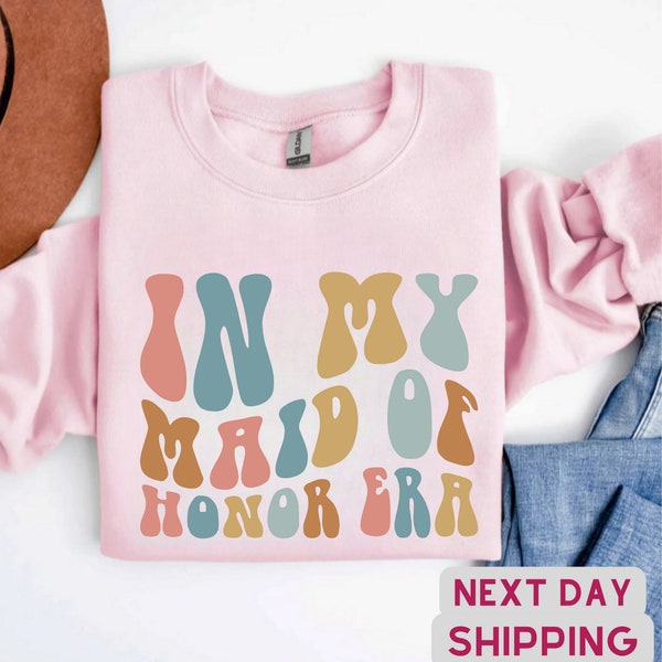 In My Maid Of Honor Era Shirt, Maid Of Honor Sweatshirt, Maid Of Honor, Proposal Gift, Bachelorette Shirts, Bridal Party Shirts