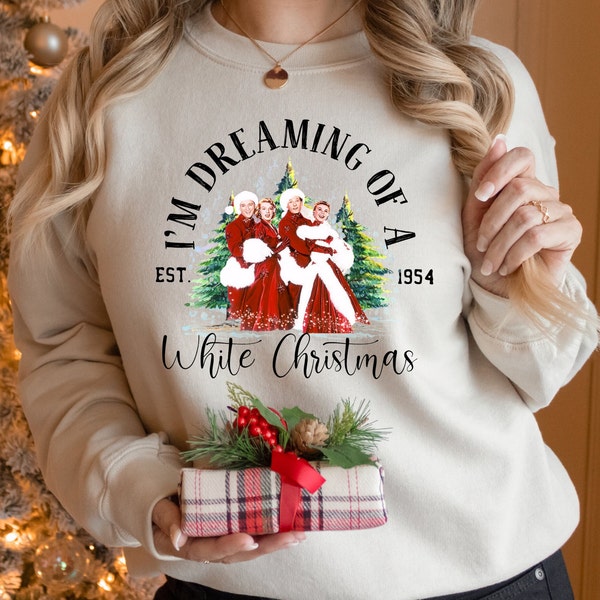 I'm Dreaming Of A White Christmas Sweatshirts, Christmas White Movie 1954 shirts, Christmas Movie Sweatshirts, Christmas Song Sweatshirts